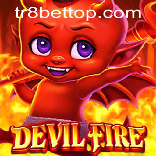 Explore the Thrills of DevilFire and the TR8bet Experience