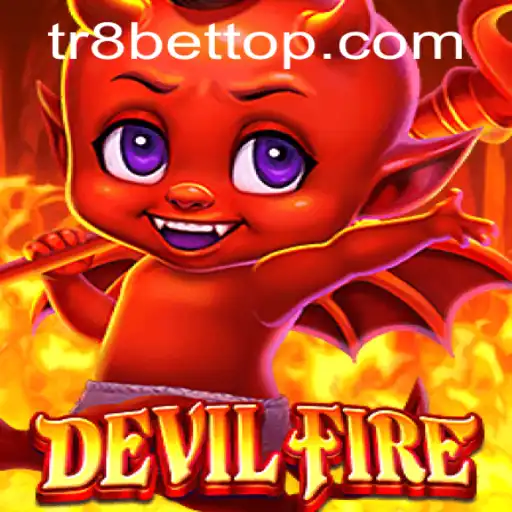 Explore the Thrills of DevilFire and the TR8bet Experience